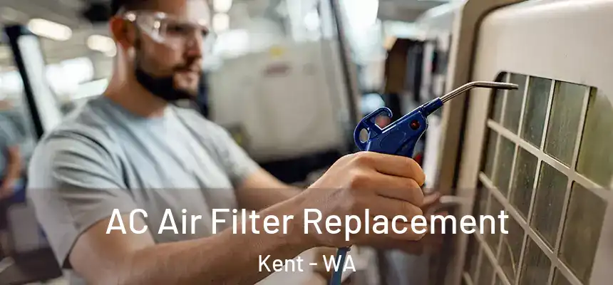 AC Air Filter Replacement Kent - WA
