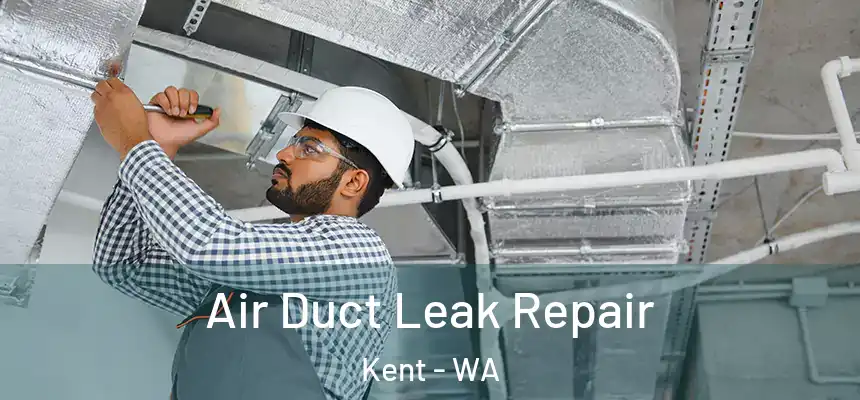  Air Duct Leak Repair Kent - WA