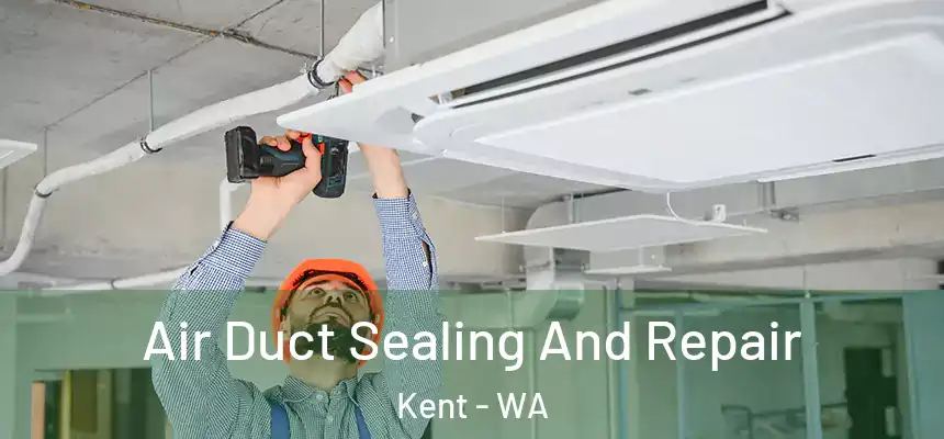  Air Duct Sealing And Repair Kent - WA