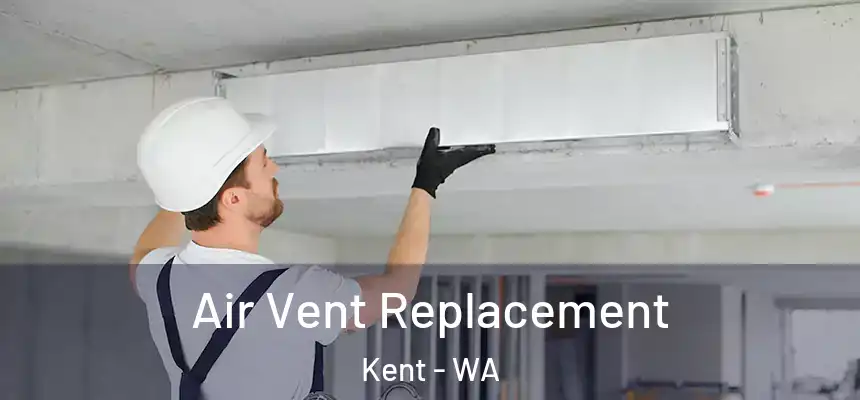 Air Vent Replacement Kent - WA