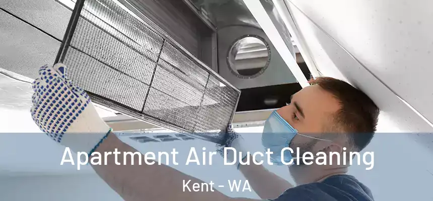  Apartment Air Duct Cleaning Kent - WA