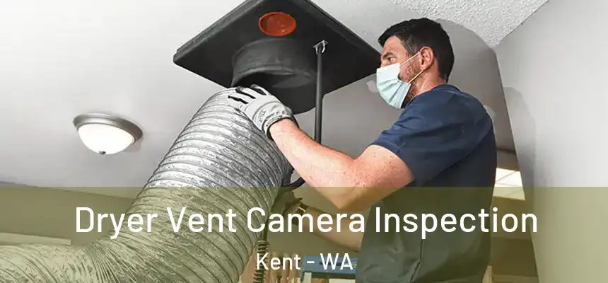 Dryer Vent Camera Inspection Kent - WA