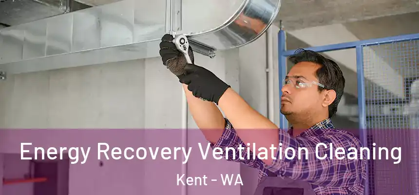  Energy Recovery Ventilation Cleaning Kent - WA