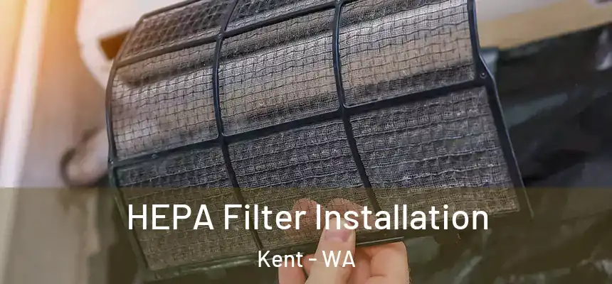 HEPA Filter Installation Kent - WA