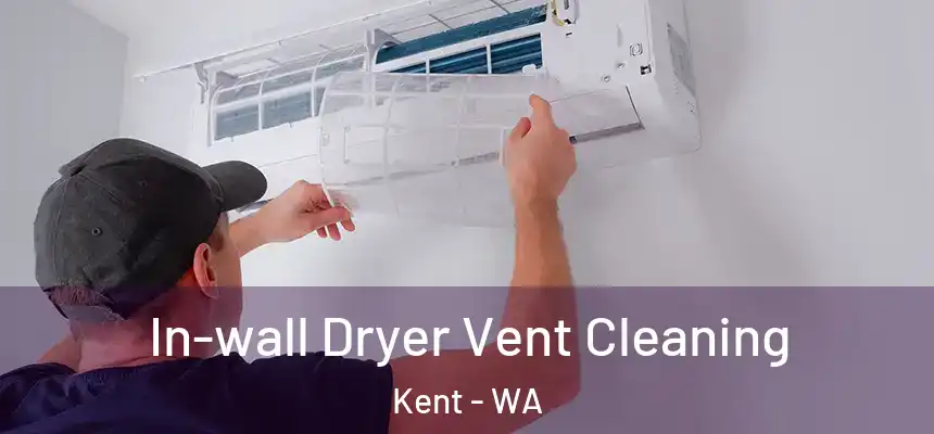 In-wall Dryer Vent Cleaning Kent - WA