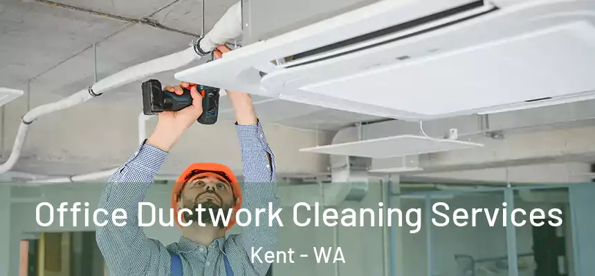 Office Ductwork Cleaning Services Kent - WA