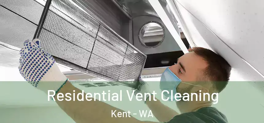 Residential Vent Cleaning Kent - WA