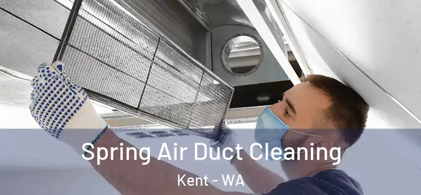 Spring Air Duct Cleaning Kent - WA
