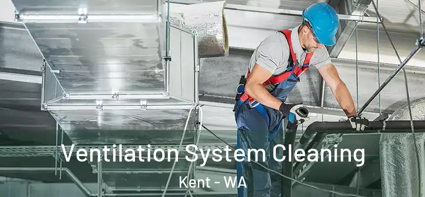 Ventilation System Cleaning Kent - WA